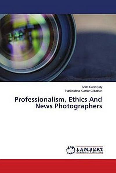 Professionalism, Ethics And News Photographers