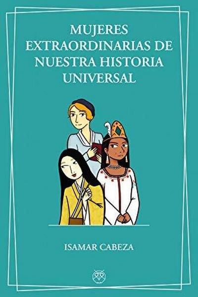 Mujeres extraordinarias de nuestra historia universal