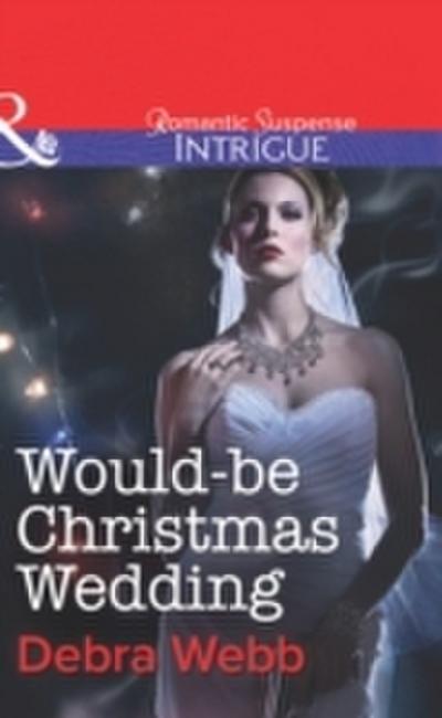 Would-Be Christmas Wedding (Mills & Boon Intrigue) (Colby Agency: The Specialists, Book 3)