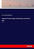 Incidents of Travel in Egypt, Arabia Petraea, and the Holy Land