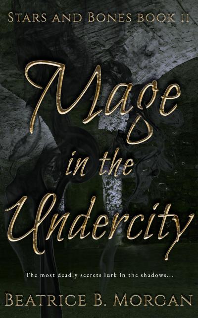 Mage in the Undercity (Stars and Bones, #2)