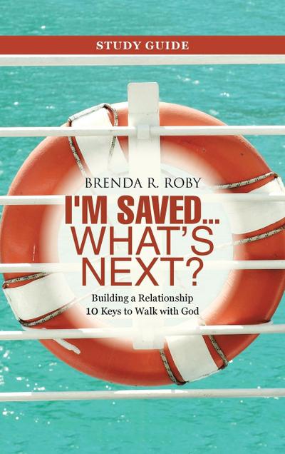 I’m Saved ... What’s Next? Study Guide