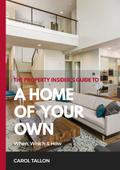 The Property Insider’s Guide to A Home of Your Own