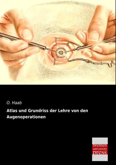 Atlas und Grundriss der Lehre von den Augenoperationen