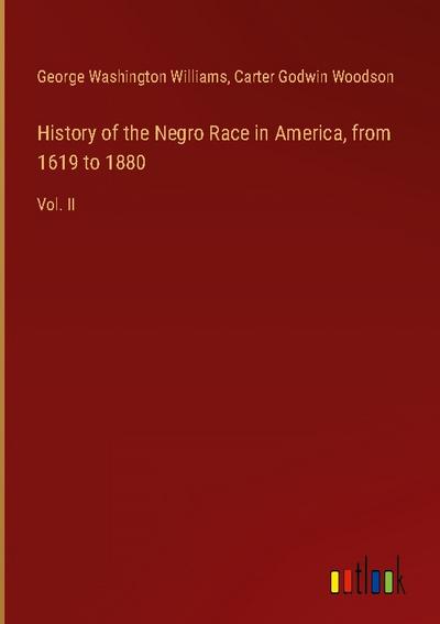 History of the Negro Race in America, from 1619 to 1880