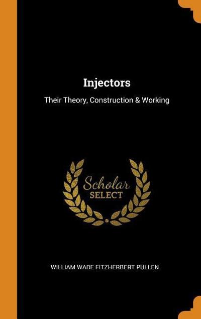 Injectors: Their Theory, Construction & Working