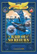 Raid of No Return: Bigger & Badder Edition (Nathan Hale’s Hazardous Tales #7)