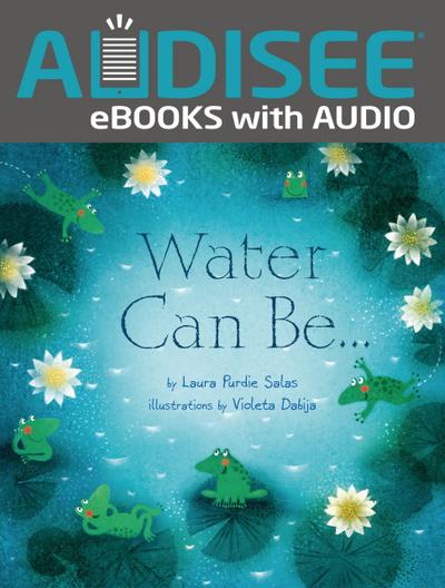 Water Can Be . . .