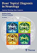 Duus’ Topical Diagnosis in Neurology: Anatomy - Physiology - Signs - Symptoms