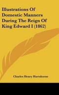 Illustrations Of Domestic Manners During The Reign Of King Edward I (1862)