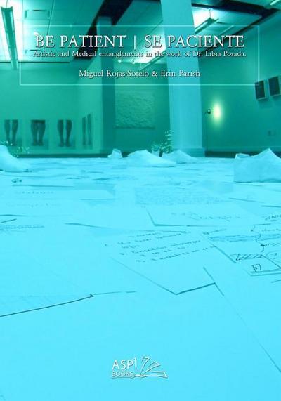 Be Patient - Se Paciente: Artistic and Medical Entanglements in the Work of Libia Posada