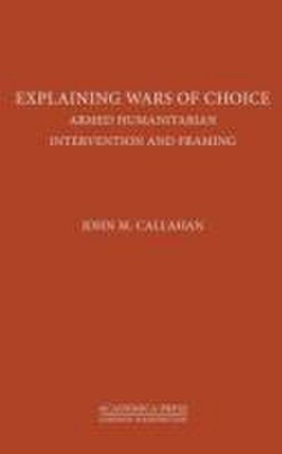 Explaining Wars of Choice: Armed Humanitarian Intervention and Framing
