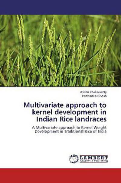 Multivariate approach to kernel development in Indian Rice landraces