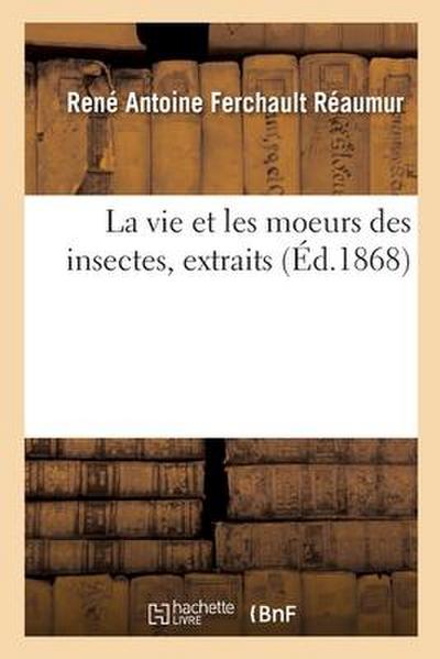 La Vie Et Les Moeurs Des Insectes