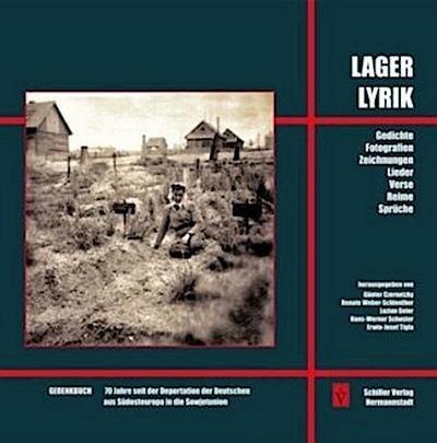 Lagerlyrik - Gedenkbuch 70 Jahre seit der Deportation der Deutschen aus Südosteuropa in die Sowjetunion