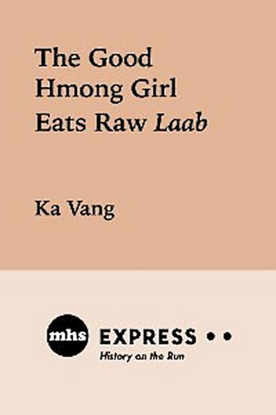 The Good Hmong Girl Eats Raw Laab (eBook, EPUB) - Ka Vang