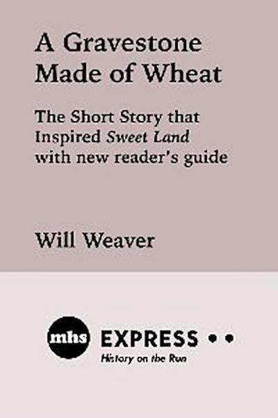 A Gravestone Made of Wheat (eBook, EPUB) - Will Weaver