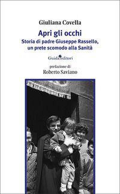 Apri gli occhi. Storia di padre Giuseppe Rassello, un prete scomodo alla Sanità