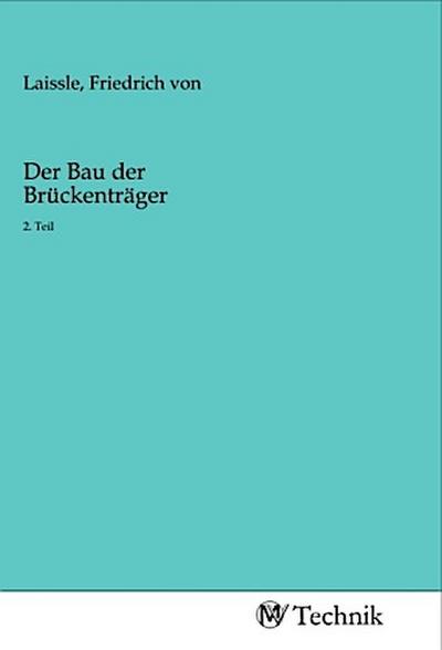 Der Bau der Brückenträger