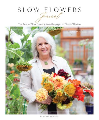 Slow Flowers Journal: The Best of Slow Flowers from the Pages of Florists’ Review