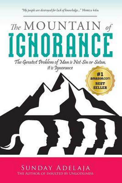 The Mountain of Ignorance: The Greatest Problem of Man is Not Sin or Satan, it is Ignorance