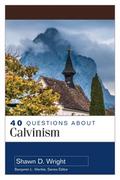 40 Questions About Calvinism