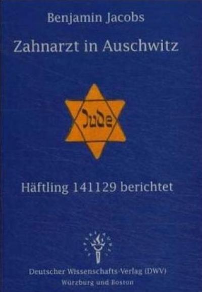 Zahnarzt in Auschwitz. Häftling 141129 berichtet