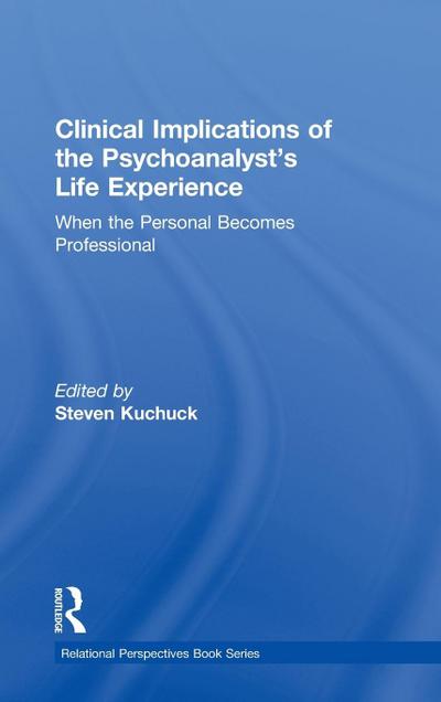 Clinical Implications of the Psychoanalyst’s Life Experience