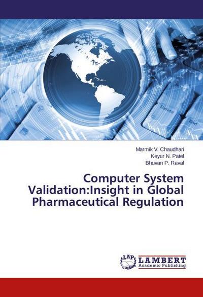 Computer System Validation:Insight in Global Pharmaceutical Regulation