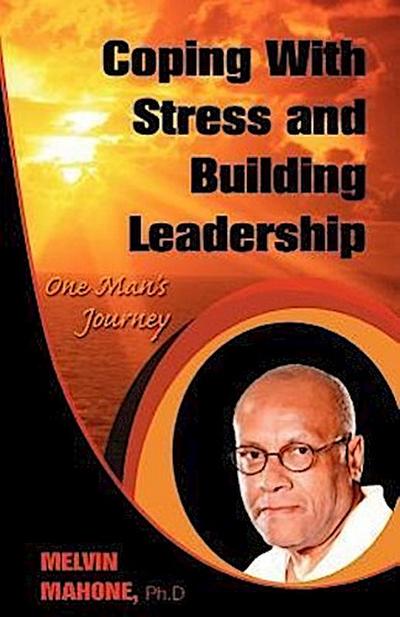 Coping with Stress and Building Leadership: One Man’s Journey