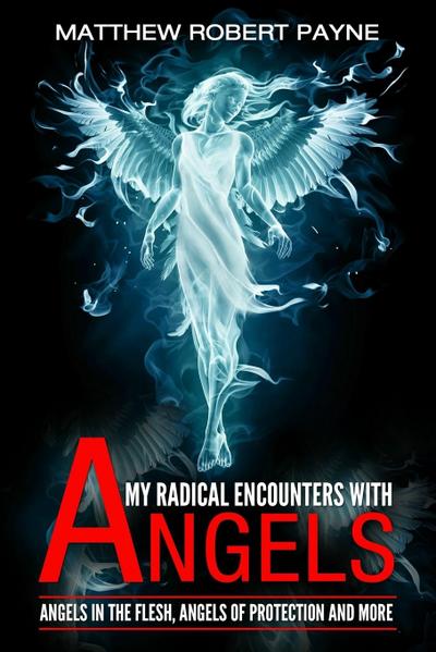 My Radical Encounters with Angels