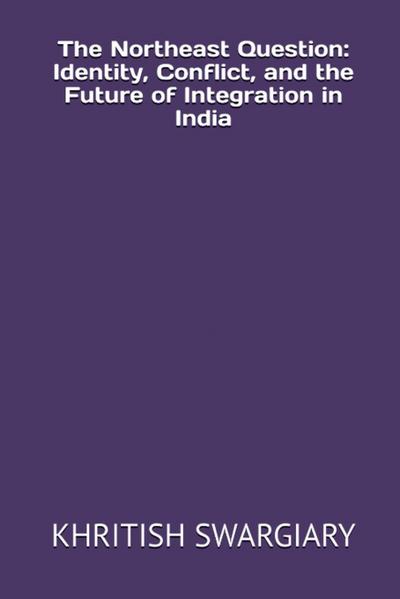 Swargiary, K: Northeast Question