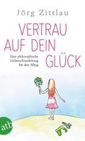 Vertrau auf dein Glück