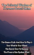 The Collected Wisdom of Florence Scovel Shinn