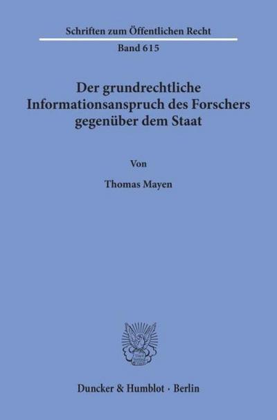 Der grundrechtliche Informationsanspruch des Forschers gegenüber dem Staat.