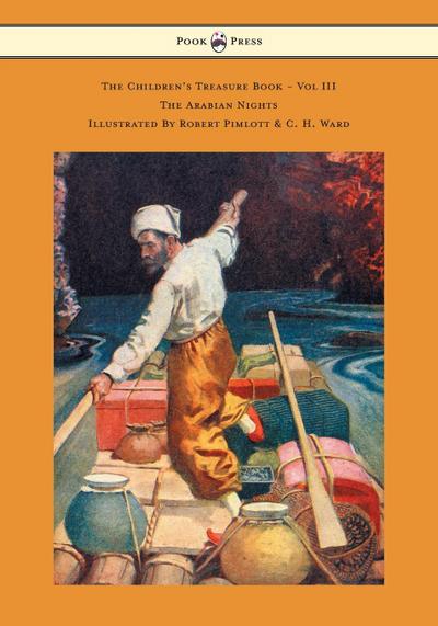The Children’s Treasure Book - Vol III - The Arabian Nights - Illustrated By Robert Pimlott & C. H. Ward