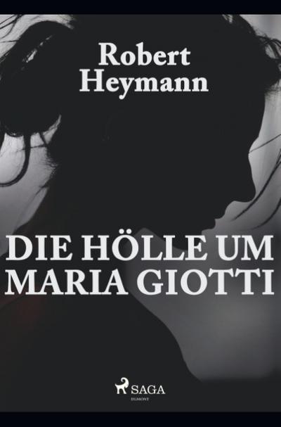 Die Hölle um Maria Giotti