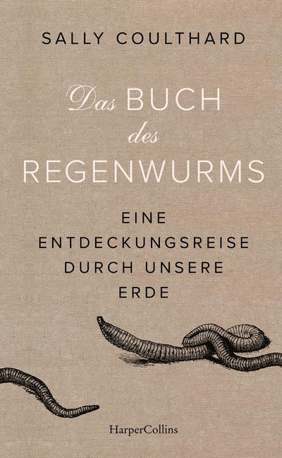 Das Buch des Regenwurms - Eine Entdeckungsreise durch unsere Erde