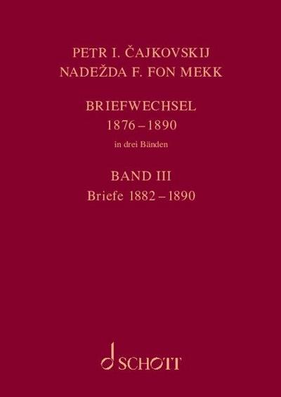 P. I. Tschaikowsky und N. von Meck Band 3 / Petr I. Cajkovskij und Nadezda F. fon Mekk. Briefwechsel