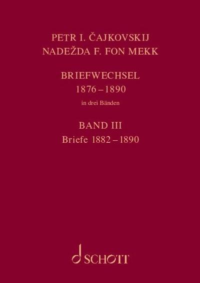P. I. Tschaikowsky und N. von Meck Band 3 / Petr I. Cajkovskij und Nadezda F. fon Mekk. Briefwechsel