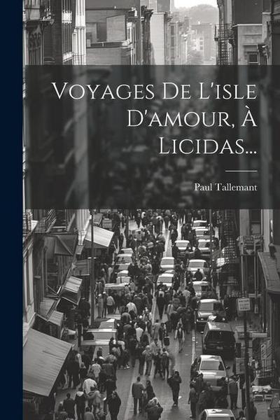Voyages De L’isle D’amour, À Licidas...