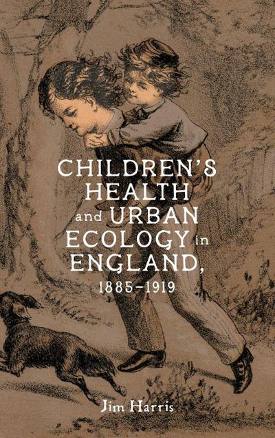 Children’s Health and Urban Ecology in England, 1885-1919