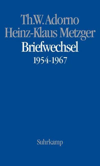 Theodor W. Adorno, Heinz-Klaus Metzger, Briefwechsel 1954-1967