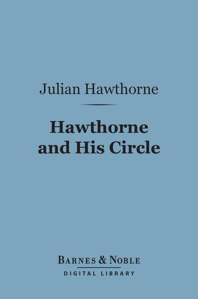 Hawthorne and His Circle (Barnes & Noble Digital Library)