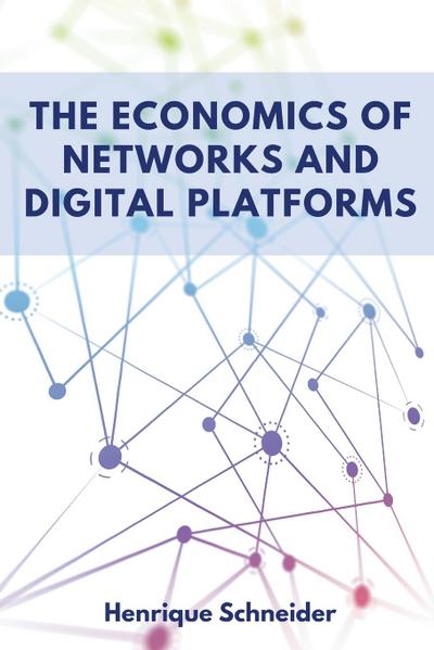 The Economics of Networks and Digital Platforms