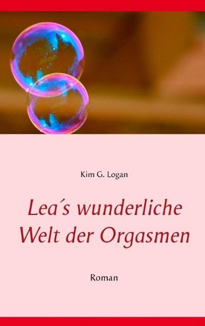 Lea’s wunderliche Welt der Orgasmen
