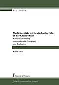 Medienzentrierter Deutschunterricht in der Grundsc