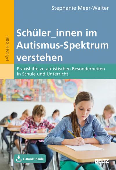 Schüler/innen im Autismus-Spektrum verstehen, m. 1 Buch, m. 1 E-Book