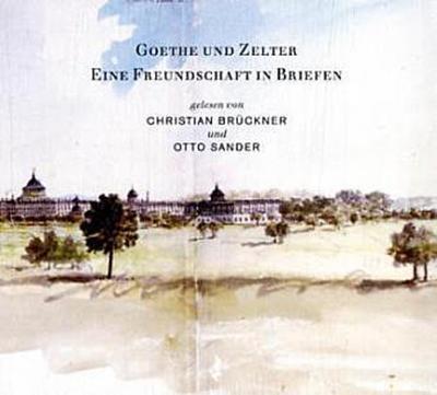 Goethe und Zelter, Eine Freundschaft in Briefen, 1 Audio-CD
