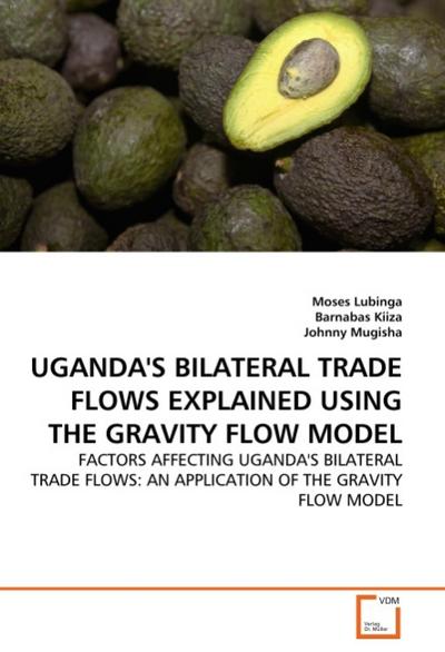 UGANDA'S BILATERAL TRADE FLOWS EXPLAINED USING THE GRAVITY FLOW MODEL - Moses Lubinga